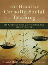 The Heart of Catholic Social Teaching (eBook): Its Origin and Contemporary Significance